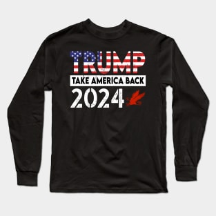 Trump Take America Back 2024 T-shirt Long Sleeve T-Shirt